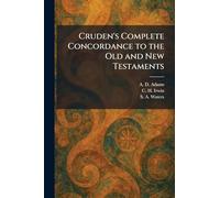 Cruden's Complete Concordance to the Old and New Testaments