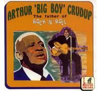 Crudup, Arthur Big Boy - Father of Rock'n Roll [Import]