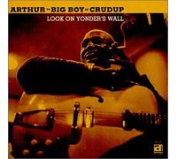 Crudup, Arthur Big Boy - Look on Yonder's Wall