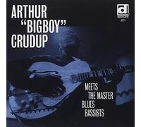Crudup, Arthur -Big Boy- - Meets the Master Blues Ba