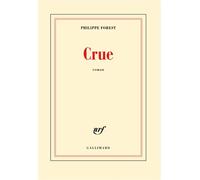 Crue - Philippe Forest - Gallimard - broché - Roman