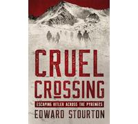 Cruel Crossing: Escaping Hitler Across the Pyrenees