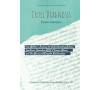 Cruel Diagnosis: One Mother’s Journey to Understanding Autism Spectrum Disorder (ASD), Chronic Illness, and the Narcissist/Empath Relationship