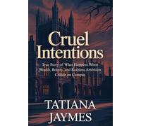 Cruel Intentions: True Story of What Happens When Wealth, Beauty, and Ruthless Ambition Collide on Campus