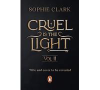 CRUEL IS THE LIGHT 2 THE EPIC AND SIZZLING ROMANTASY EVERYONE IS TALKING ABOUT - Sophie Clark - Penguin - ebook (ePub) - Livre