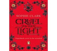 Cruel is the light Sophie Clark (Auteur)