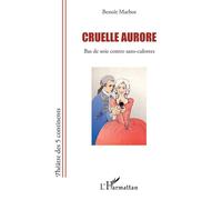 Cruelle aurore Bas de soie contre sans-culottes - Benoît Marbot - L'harmattan - broché - Théâtre