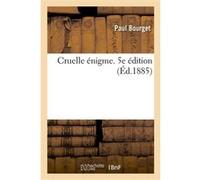 Cruelle énigme. 5e édition Paul Bourget (Auteur)