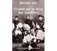 Cruelle est la terre des frontières - Michel Jan - Payot - Poche - Récit