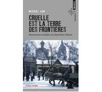 Cruelle est la terre des frontières Rencontre insolite en Extrême-Orient - Michel Jan - Points - Poche - Roman