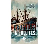 Cruelles infidélités - Roland Carascossa - Le Lys Bleu - broché - Roman