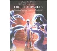 Cruels miracles Orson Scott Card (Auteur), Arnaud Mousnier-Lompré (Traduction), Luc Carissimo (Traduction)