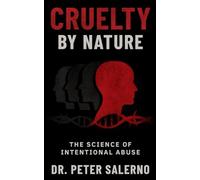 Cruelty by Nature: The Science of Intentional Abuse
