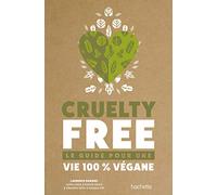 Cruelty-free - Le guide pour une vie 100 % végane
