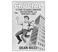 Cruial: A story of naked ambition, bad decisions, and Newton's Laws
