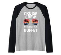 Cruise Crew Most Likely at The Buffet Design Amusant Manche Raglan