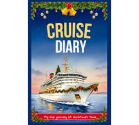 CRUISE DIARY My ship journey at Christmas time: Elegant travel journal to capture your holiday memories | Stylish cruise log book | Perfect gift for cruise lovers & Christmas travellers