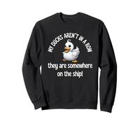 Cruise Ducks Mine aren't in A Row They are Somewhere on Ship Sweatshirt
