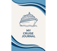 Cruise Journal 3-in-1: Travel Diary with Daily Planner & Packing Lists for Cruises up to 3 Weeks