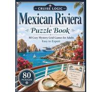Cruise Logic: Mexican Riviera Waters Puzzle Book: 80 Cozy Mystery Grid Games for Adults, Easy to Expert