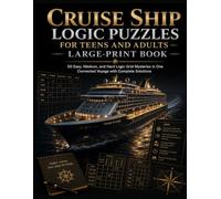 Cruise Ship Logic Puzzles for Teens and Adults - Large-Print Book: 50 Easy, Medium, and Hard Logic Grid Mysteries in One Connected Voyage with Complete Solutions