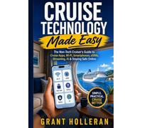 Cruise Technology Made Easy: The Non-Tech Cruiser’s Guide to Smartphones, Ship Wi-Fi, Apps, eSIMs, Port Days & Avoiding Costly Surprises