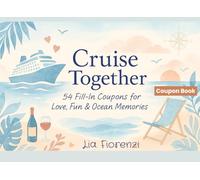Cruise Together - 54 Fill-In Coupons for Love, Fun & Ocean Memories: Romantic and Fun Prompts for Couples, Friends or Family. Perfect Gift for Honeymoon, Anniversaries or Cruise Holidays
