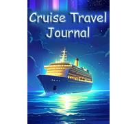 Cruise Travel Journal: A complete trip companion and keepsake with detailed checklists, itinerary pages, packing guides, and reflection sections to capture every moment of your vacation!