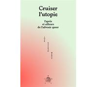 Cruiser l'utopie L'après et ailleurs de l'advenir queer - José Esteban Muñoz - Brook - broché - Essai