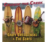Cruisin the Creek by Gary Sredzienski & Serfs