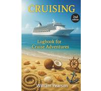 Cruising - 2nd Edition: Logbook For Cruise Adventures