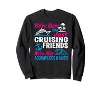 Cruising Friends, Nous Sommes Plus Que de Simples Amis de croisière Sweatshirt