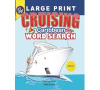 Cruising The Caribbean Word Search: 56 Fun Packed Puzzles About Cruise Ships, the Caribbean Ocean, Exotic Ports of Call and Amazing Animals & Flora