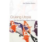 Cruising Utopia by Jose Esteban Munoz Jose Munoz (Auteur)