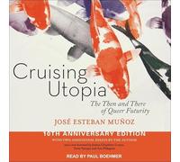 Cruising Utopia: The Then and There of Queer Futurity 10th Anniversary Edition