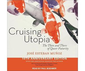 Cruising Utopia: The Then and There of Queer Futurity 10th Anniversary Edition