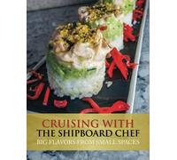 Cruising With The Shipboardchef: Big Flavors From Small Spaces