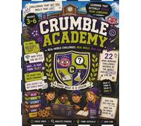 Crumble Academy: 22 Real-World Learning Challenges That Build Reading, Math, Logic, Media Literacy, and Critical Thinking Skills