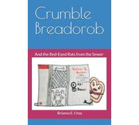Crumble Breadorob: And the Red - Eyed Rats from the Sewer