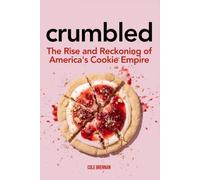 CRUMBLED: The Rise and Reckoning of America’s Cookie Empire