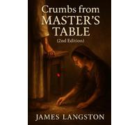 CRUMBS from the Master’s Table (2nd Edition): . . . when faith won’t let go. . .