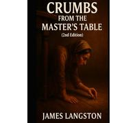 Crumbs from the Master’s Table (2nd Edition): . . . when faith won’t let go. . .