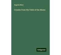 Crumbs From the Table of the Muses