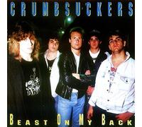 Crumbsuckers - Beast on My Back