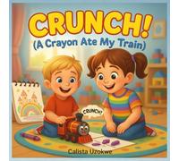 CRUNCH! (A Crayon Ate My Train): A Story About Mistakes, Making Amends, and a Very Special Piece of Paper