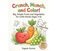 Crunch, Munch, and Color!: Big, Simple Fruits and Vegetables for Little Hands (Ages 3-6)