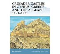 Crusader Castles in Cyprus, Greece And the Aegean 1191-1571, Fortress, 59 David Nicolle (Auteur)