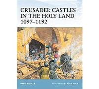 Crusader Castles in the Holy Land 1097-1192, Fortress, 21 David Nicolle (Auteur)