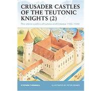 Crusader Castles of the Teutonic Knights (2), Fortress, 19 Stephen Turnbull (Auteur)