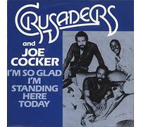 CRUSADERS WITH JOE COCKER - I'M SO GLAD I'M STANDING HERE TODAY 7 INCH (7" VINYL 45) UK MCA 1981